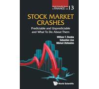 Stock Market Crashes: Predictable And Unpredictable And What To Do About Them: 13 (World Scientific Series in Finance)