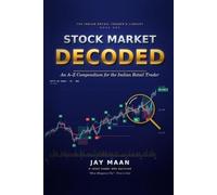 Stock Market Decoded: An A-Z Compendium for the Indian Retail Trader (The Indian Retail Trader's Library)