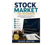 Stock Market for Beginners: A Complete Practical Guide to Understanding, Evaluating and Investing in Stocks (Stock Market Knowledge Book Series)