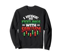 Stock Market Humor Investing Hedge With Sarcasm Trading Sweatshirt