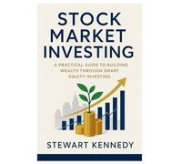 Stock Market Investing: A Practical Guide to Building Wealth Through Smart Equity Investing (The Investing Essentials Library)
