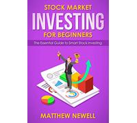 Stock Market Investing for Beginners: The Essential Guide to Smart Stock Investing