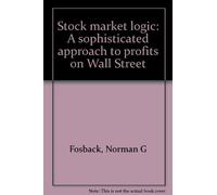 Stock Market Logic: A Sophisticated Approach to Profits on Wall Street