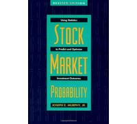 Stock Market Probability: Using Statistics to Predict and Optimize Investment Outcomes, Revised Edition