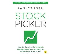 Stock Picker : How to develop the mindset, temperament, and strategy to outperform Wall Street