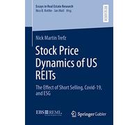 Stock Price Dynamics of US REITs: The Effect of Short Selling, Covid-19, and ESG: 20 (Essays in Real Estate Research, 20)