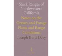 Stock Ranges of Northwestern California: Notes on the Grasses and Forage Plants and Range Conditions