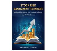 Stock Risk Management Techniques: Understanding Market Risk, Investor Behavior and Portfolio Survival (The Investing Essentials Library)