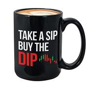 Stock Trader Coffee Mug - Take A Sip Buy The Dip - Investment Stock Market Traders Brokers Financial Adviser 15oz Black
