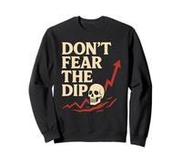 Stock Trader Trading Mindset Don't Fear The Dip Sweatshirt