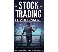 Stock Trading for Beginners: The Complete Guide to Trading and Investing in the Stock Market Including Day, Options and Forex Trading: The Complete ... Including Day, Options and Forex Trading