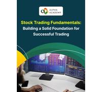 Stock Trading Fundamentals: Building a Solid Foundation for Successful Trading - Alpha Academy