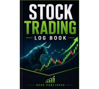 Stock Trading Log Book: A Complete Investment Journal for Tracking Trades, Entry and Exit Prices, Profit and Loss, Market Analysis, Strategies and Portfolio Performance