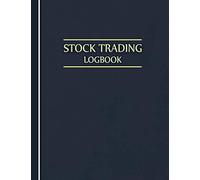Stock Trading Logbook: Stock Trading Notebook Journal, Day Trading Log & Investing Journal, Trading Journal For Traders of Stocks, Options, Forex, Futures, Forex Market Tracker, Blue Cover