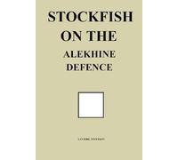 Stockfish on the Alekhine Defence (Stockfish on Chess Openings)