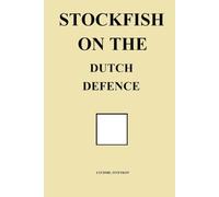 Stockfish on the Dutch Defence (Stockfish on Chess Openings)