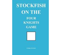Stockfish on the Four Knights Game (Stockfish on Chess Openings)