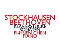 Stockhausen, Beethoven: Piano Pieces and Sonatas by Pi-Hsien Chen