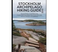 Stockholm Archipelago Hiking Guide 2026: Discover Nordic Island Hiking Trails, Coastal Adventures, Hidden Beaches & Nature Walks Across Sweden’s Archipelago: 6