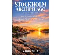 STOCKHOLM ARCHIPELAGO HIKING GUIDE 2026: Your Ultimate Adventure Through Sweden’s Scenic Islands: 18 (Wanderfar: A Global Hiking Companion Series)