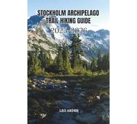 STOCKHOLM ARCHIPELAGO TRAIL HIKING GUIDE 2025-2026 (Quiet Wild: The Mindful Explorer Series)