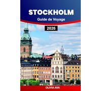 STOCKHOLM GUIDE DE VOYAGE 2026: Découvrez la capitale scandinave avec ses attractions, son histoire, sa culture, ses itinéraires, sa nourriture, ses ... et ses conseils pour un voyage essentiel.