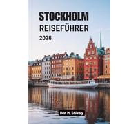 STOCKHOLM REISEFÜHRER 2026: Eine ruhige Reise durch Schwedens Inselhauptstadt