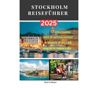 STOCKHOLM REISEFÜHRER: Ihr Insider-Guide zu Schwedens Hauptstadt der Inseln und Geschichte. Wo Wikingergeschichte auf modernes Design, Esskultur und nordischen Charme trifft