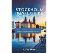 Stockholm Travel Guide 2025-2026: Scenic Waterways, Nordic Cuisine, Museums, Festivals & Essential Travel Tips