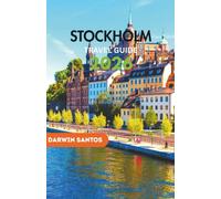 STOCKHOLM Travel Guide 2026: An Engaging Companion to Iconic Sights, Local Charms, Culinary Treasures, and Practical Essentials for a Remarkable Swedish Getaway