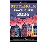 Stockholm Travel Guide 2026: Ultimate Companion To Tour The Elegant Nordic Metropolis Of Islands And Culture With Insider Insights, Maps And More ... TRAVEL COMPANIONS TO EXPLORE WITH IN 2026)
