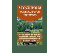 Stockholm Travel Guide for First-Time Visitors: 3-7 Day Itineraries, Must-See Landmarks, Local Tips, and Cultural Insights to Explore Sweden’s Capital