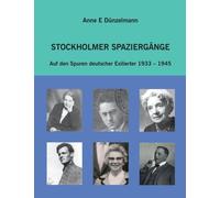 Stockholmer Spaziergange : Auf den Spuren deutscher Exilierter 1933-1945