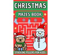 Stocking Fillers for Kids: Christmas Mazes Book: 150 Beautifully Designed Mazes for Smart Kids Ages 4-6 & 6-8: A Snug Christmas Surprise in Stocking Size (Stocking Fillers Kids)