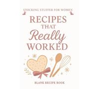 Stocking Stuffer for Women: Blank Recipe Book: Create Your Own Recipes Cookbook -A Thoughtful Gift