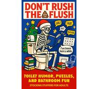Stocking Stuffers for Adults: Don’t Rush the Flush: Toilet Humor, Puzzles, and Bathroom Fun
