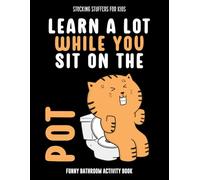 Stocking Stuffers For kids: Learn a Lot While You Sit On The Pot: Fun Holiday Bathroom Activity Book, Perfect Christmas Gifts Ideas Stocking Stuffers For Girls and Boys
