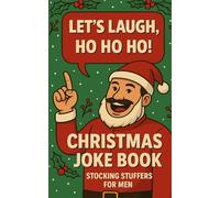 Stocking Stuffers for Men: Christmas Joke Book: Packed with Hilarious Jokes, Knock-Knocks, Riddles & Funny Stories for Holiday Laughs!