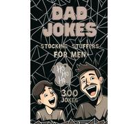 Stocking Stuffers for Men: Dad Jokes: 300 Terribly Good Puns, One-Liners and Riddles (Stocking Stuffers for Adults)