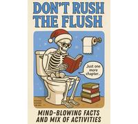 Stocking Stuffers for Men: Don’t Rush the Flush: Mind-Blowing Facts and Mix of Activities (Funny Stocking Stuffers)