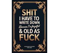 Stocking Stuffers for Men: Shit I Have To Write Down Because I’m Forgetful & Old As Fuck: A Funny Internet Password Book with Sarcastic Quotes | Gag ... Adults, Friends, Husbands, Dads & Grandpas