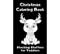Stocking Stuffers for Toddlers: Christmas Coloring Book: For Kids Ages 1-3 2-4 3-5 Black Background, Simple Themes, Relax And Stress Relief