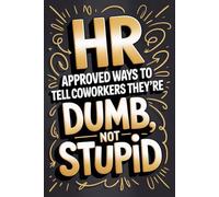Stocking Stuffers: HR-Approved Ways to Tell Coworkers They’re Dumb, Not Stupid: Witty Office Translations, Workplace Laughs & Safe Sarcasm - A Funny Gag Gift for Men, Women, Colleagues & Bosses