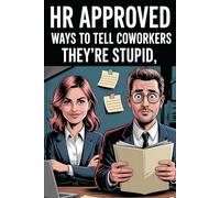 Stocking Stuffers: HR Approved Ways To Tell Coworkers They're Stupid: Funny Gag Gifts For Men and Women From Work, Stocking Stuffers Ideas For Coworkers (Stocking Stuffers for Adults)