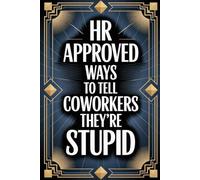 Stocking Stuffers: HR Approved Ways To Tell Coworkers They're Stupid: Small and Fun Christmas Gag Book for Adults, Men and Women