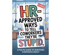 Stocking Stuffers: Human Resources Approved Ways to Tell Coworkers They’re Stupid: Safe Sarcasm, Workplace Laughs & Witty Office Translations | A Funny Gag Gift for Adults, Women, Men & Teammates
