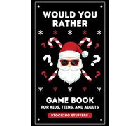 Stocking Stuffers: Would You Rather: Game Book for Kids Teens and Adults: 300+ Christmas & General Questions: Fun Activity Book for Girls and Boys ... Fun for the Whole Family! (Christmas Books)