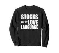Stocks Are my Love Language Funny Investing Quote Trader Sweatshirt