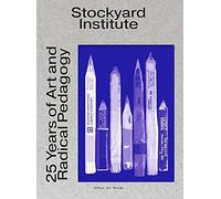 Stockyard Institute: 25 Years of Art and Radical Pedagogy