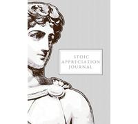 Stoic Appreciation Journal: Daily Wisdom to Nurture Gratitude and Resilience